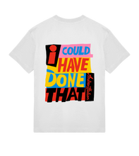 Load image into Gallery viewer, I could have done that Tee