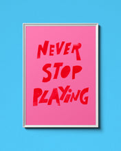 Load image into Gallery viewer, Never Stop Playing Poster - Pink
