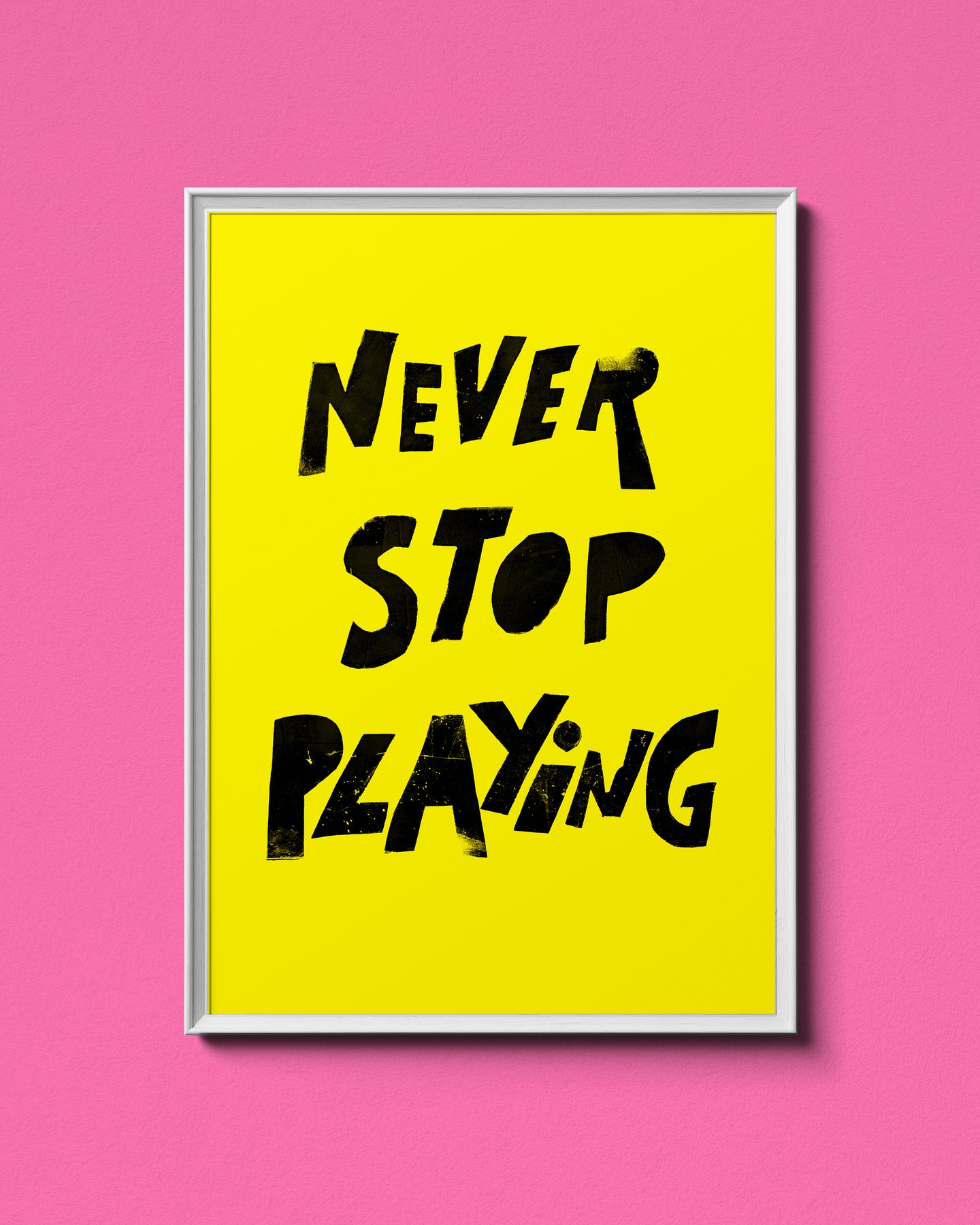 Never Stop Playing Poster - Yellow